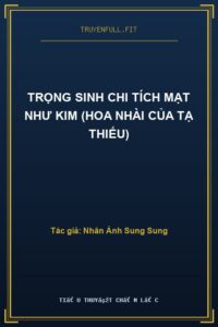 Trọng Sinh Chi Tích Mạt Như Kim (Hoa Nhài Của Tạ Thiếu)