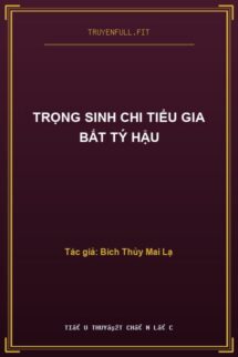 Trọng Sinh Chi Tiểu Gia Bất Tý Hậu