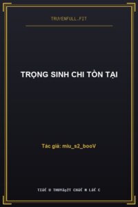 Trọng Sinh Chi Tồn Tại