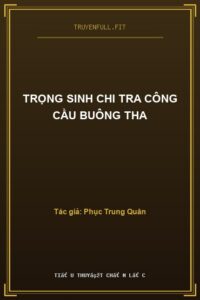 Trọng Sinh Chi Tra Công Cầu Buông Tha
