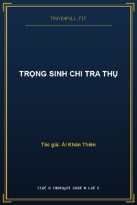Trọng Sinh Chi Tra Thụ