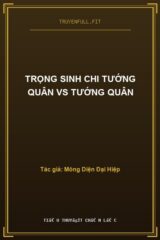 Trọng Sinh Chi Tướng Quân VS Tướng Quân