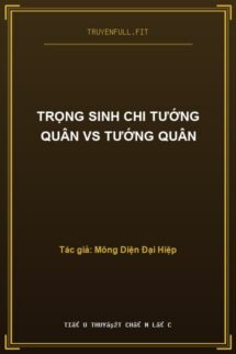 Trọng Sinh Chi Tướng Quân VS Tướng Quân