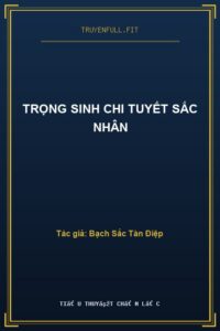 Trọng Sinh Chi Tuyết Sắc Nhân