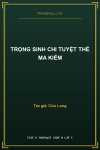 Trọng Sinh Chi Tuyệt Thế Ma Kiếm