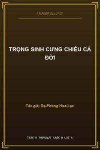 Trọng Sinh Cưng Chiều Cả Đời
