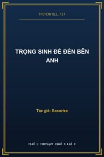 Trọng Sinh Để Đến Bên Anh