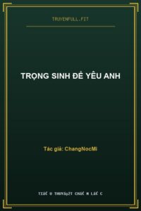 Trọng Sinh Để Yêu Anh