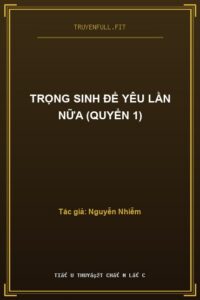 Trọng Sinh Để Yêu Lần Nữa (Quyển 1)