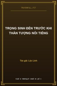 Trọng Sinh Đến Trước Khi Thần Tượng Nổi Tiếng
