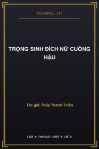 Trọng Sinh Đích Nữ Cuồng Hậu