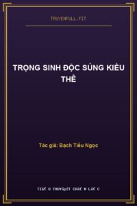 Trọng Sinh Độc Sủng Kiều Thê