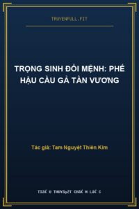 Trọng Sinh Đổi Mệnh: Phế Hậu Cầu Gả Tàn Vương