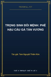 Trọng Sinh Đổi Mệnh: Phế Hậu Cầu Gả Tàn Vương