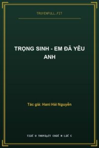 Trọng Sinh – Em Đã Yêu Anh