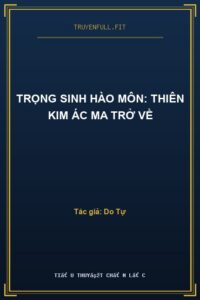 Trọng Sinh Hào Môn: Thiên Kim Ác Ma Trở Về