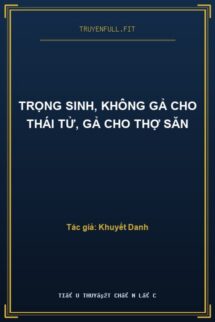 Trọng Sinh, Không Gả Cho Thái Tử, Gả Cho Thợ Săn