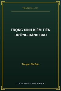 Trọng Sinh Kiếm Tiền Dưỡng Bánh Bao