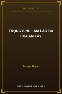 Trọng Sinh Làm Lão Bà Của Anh Ấy