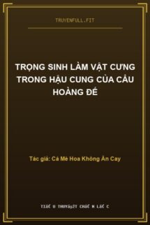 Trọng Sinh Làm Vật Cưng Trong Hậu Cung Của Cẩu Hoàng Đế