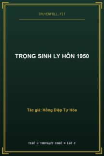 Trọng Sinh Ly Hôn 1950