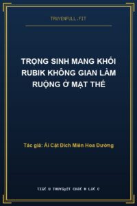 Trọng Sinh Mang Khối Rubik Không Gian Làm Ruộng Ở Mạt Thế