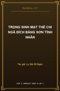 Trọng Sinh Mạt Thế Chi Ngã Đích Băng Sơn Tình Nhân