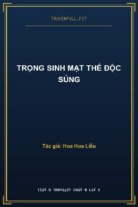 Trọng Sinh Mạt Thế Độc Sủng