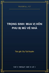 Trọng Sinh: Mua Vị Hôn Phu Bị Mù Về Nhà