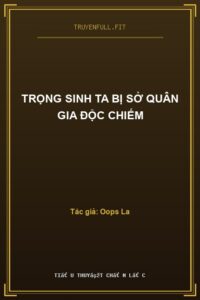 Trọng Sinh Ta Bị Sở Quân Gia Độc Chiếm