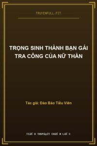 Trọng Sinh Thành Bạn Gái Tra Công Của Nữ Thần