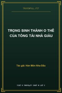 Trọng Sinh Thành O Thê Của Tổng Tài Nhà Giàu