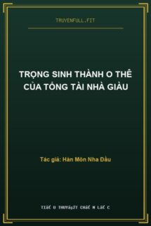 Trọng Sinh Thành O Thê Của Tổng Tài Nhà Giàu