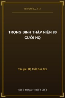 Trọng Sinh Thập Niên 80 Cưới Hộ
