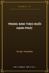 Trọng Sinh Theo Đuổi Hạnh Phúc