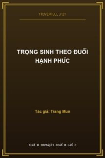 Trọng Sinh Theo Đuổi Hạnh Phúc
