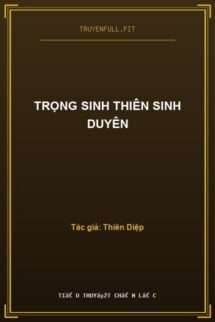 Trọng Sinh Thiên Sinh Duyên