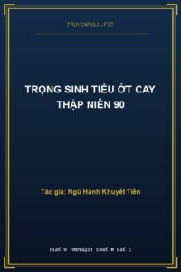 Trọng Sinh Tiểu Ớt Cay Thập Niên 90