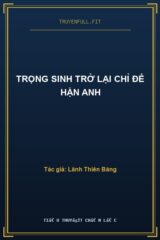 Trọng Sinh Trở Lại Chỉ Để Hận Anh
