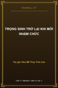 Trọng Sinh Trở Lại Khi Mới Nhậm Chức