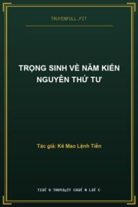 Trọng Sinh Về Năm Kiến Nguyên Thứ Tư
