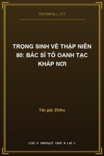 Trọng Sinh Về Thập Niên 80: Bác Sĩ Tô Oanh Tạc Khắp Nơi