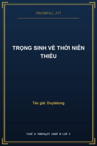 Trọng Sinh Về Thời Niên Thiếu