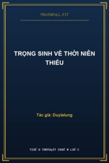 Trọng Sinh Về Thời Niên Thiếu