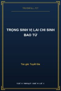 Trọng Sinh Vị Lai Chi Sinh Bao Tử