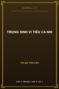 Trọng Sinh Vi Tiểu Ca Nhi