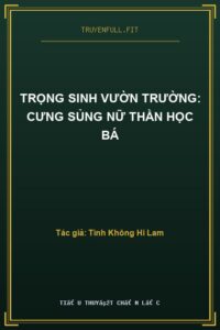 Trọng Sinh Vườn Trường: Cưng Sủng Nữ Thần Học Bá