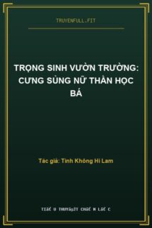 Trọng Sinh Vườn Trường: Cưng Sủng Nữ Thần Học Bá