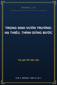 Trọng Sinh Vườn Trường: Hạ Thiếu, Thỉnh Dừng Bước