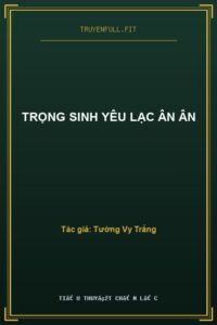 Trọng Sinh Yêu Lạc Ân Ân